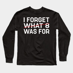 Violent Femmes I forget what 8 was for - Violent femmes kiss off Long Sleeve T-Shirt